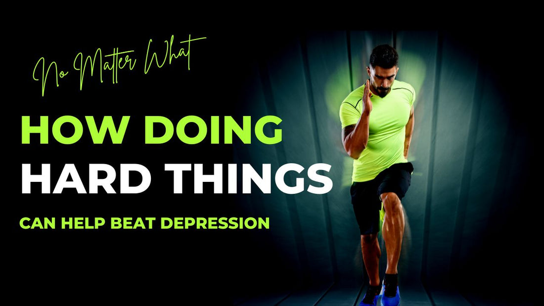 How Doing Hard Things can Help Beat Depression